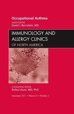 Occupational Asthma, an Issue of Immunology and Allergy Clinics: Volume 31-4