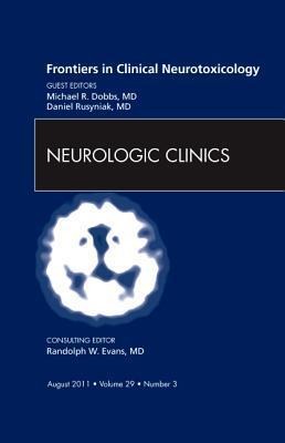 Frontiers in Clinical Neurotoxicology, an Issue of Neurologic Clinics: Volume 29-3