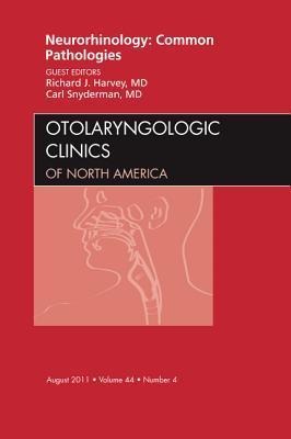 Neurorhinology: Common Pathologies, an Issue of Otolaryngologic Clinics: Volume 44-4