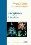 Advances in Pediatric Thoracic Imaging, an Issue of Radiologic Clinics of North America: Volume 49-5