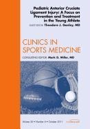 Pediatric Anterior Cruciate Ligament Injury: A Focus on Prevention and Treatment in the Young Athlete, an Issue of Clinics in Sports Medicine: Volume 30-4
