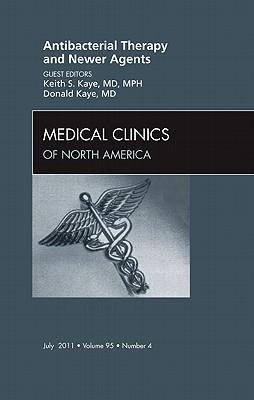 Antibacterial Therapy and Newer Agents, an Issue of Medical Clinics of North America: Volume 95-4