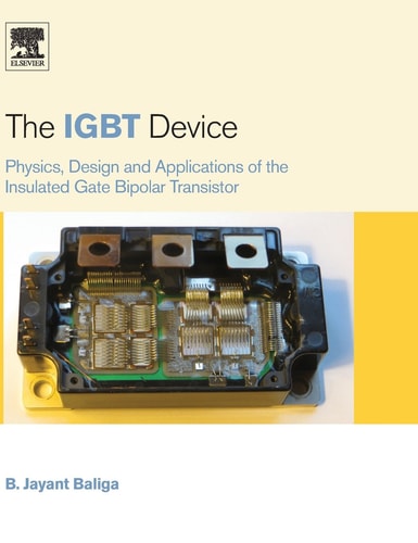 The IGBT Device Physics, Design and Applications of the Insulated Gate Bipolar Transistor