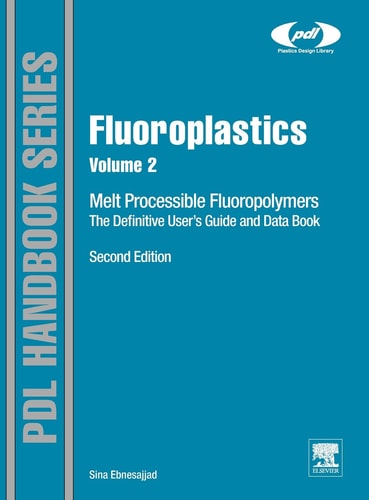 Fluoroplastics, Volume 2 Melt Processible Fluoropolymers - The Definitive User's Guide and Data Book