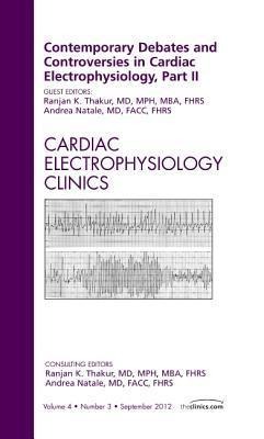 Contemporary Debates and Controversies in Cardiac Electrophysiology, Part II, an Issue of Cardiac Electrophysiology Clinics: Volume 4-3