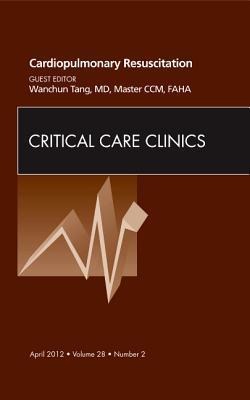 Cardiopulmonary Resuscitation, an Issue of Critical Care Clinics: Volume 28-2