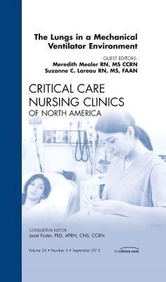 The Lungs in a Mechanical Ventilator Environment, an Issue of Critical Care Nursing Clinics: Volume 24-3