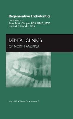 Regenerative Endodontics, an Issue of Dental Clinics: Volume 56-3