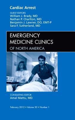 Cardiac Arrest, an Issue of Emergency Medicine Clinics: Volume 30-1