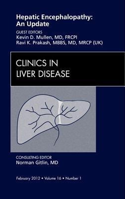 Hepatic Encephalopathy: An Update, an Issue of Clinics in Liver Disease: Volume 16-1