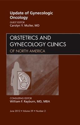 Update in Gynecologic Oncology, an Issue of Obstetrics and Gynecology Clinics: Volume 39-2