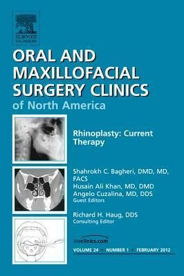Rhinoplasty: Current Therapy, an Issue of Oral and Maxillofacial Surgery Clinics: Volume 24-1