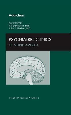 Addiction, an Issue of Psychiatric Clinics: Volume 35-2