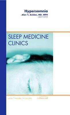 Hypersomnia, an Issue of Sleep Medicine Clinics: Volume 7-2