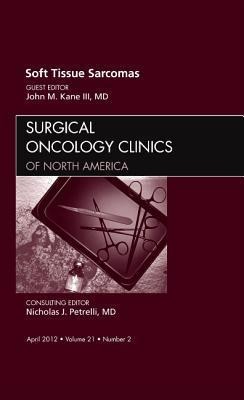 Sarcomas, an Issue of Surgical Oncology Clinics: Volume 21-2