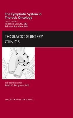 The Lymphatic System in Thoracic Oncology, an Issue of Thoracic Surgery Clinics: Volume 22-2