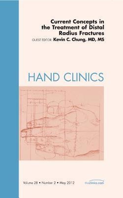 Current Concepts in the Treatment of Distal Radius Fractures, an Issue of Hand Clinics: Volume 28-2