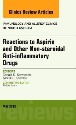 Reactions to Aspirin and Other Non-Steroidal Anti-Inflammatory Drugs, an Issue of Immunology and Allergy Clinics: Volume 33-2