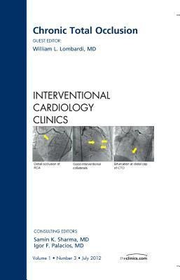 Chronic Total Occlusion, an Issue of Interventional Cardiology Clinics: Volume 1-3