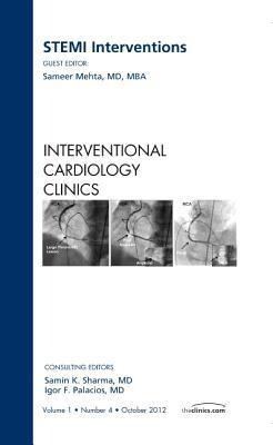 Stemi Interventions, an Issue of Interventional Cardiology Clinics: Volume 1-4