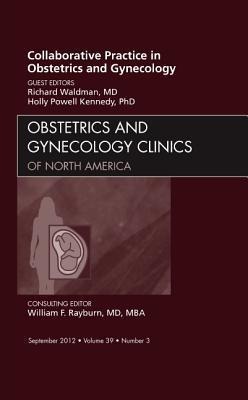 Collaborative Practice in Obstetrics and Gynecology, an Issue of Obstetrics and Gynecology Clinics: Volume 39-3