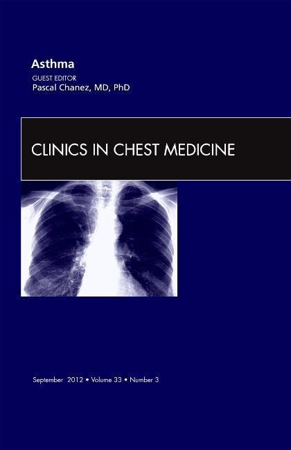 Asthma, an Issue of Clinics in Chest Medicine: Volume 33-3