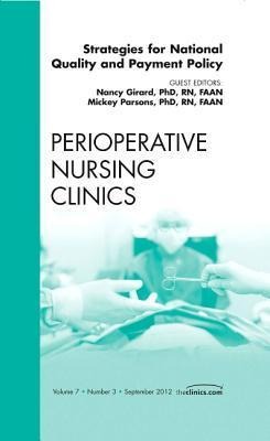 Strategies for National Quality and Payment Policy, an Issue of Perioperative Nursing Clinics: Volume 7-3