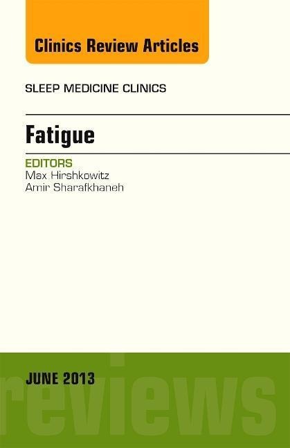 Fatigue, an Issue of Sleep Medicine Clinics: Volume 8-2