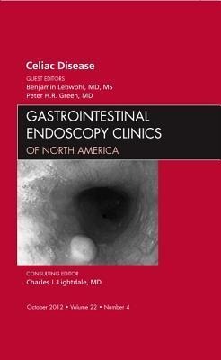 Celiac Disease, an Issue of Gastrointestinal Endoscopy Clinics: Volume 22-4