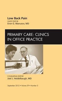 Low Back Pain, an Issue of Primary Care Clinics in Office Practice: Volume 39-3