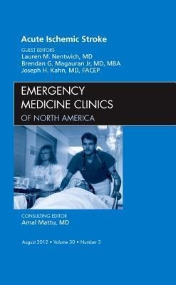Acute Ischemic Stroke, an Issue of Emergency Medicine Clinics: Volume 30-3