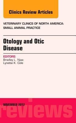 Otology and Otic Disease, an Issue of Veterinary Clinics: Small Animal Practice: Volume 42-6