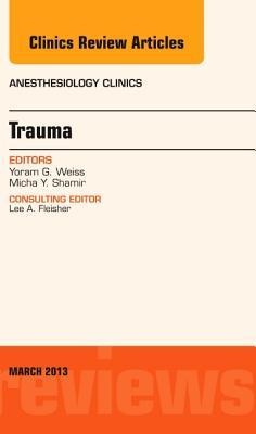 Trauma, an Issue of Anesthesiology Clinics: Volume 31-1