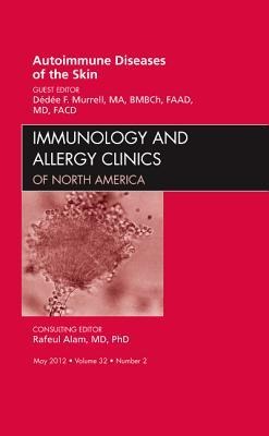 Autoimmune Diseases of the Skin, an Issue of Immunology and Allergy Clinics: Volume 32-2