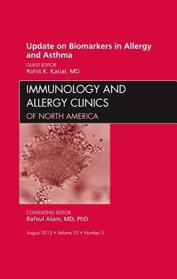 Update on Biomarkers in Allergy and Asthma, an Issue of Immunology and Allergy Clinics: Volume 32-3
