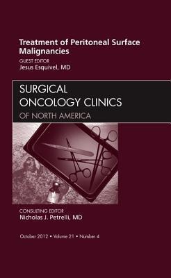 Treatment of Peritoneal Surface Malignancies, an Issue of Surgical Oncology Clinics: Volume 21-4