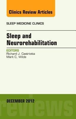 Sleep and Neurorehabilitation, an Issue of Sleep Medicine Clinics: Volume 7-4