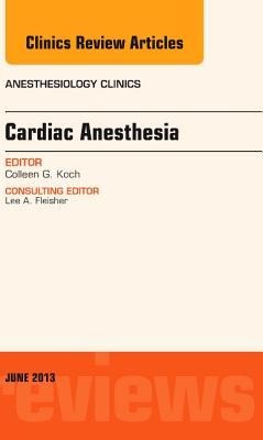 Cardiac Anesthesia, an Issue of Anesthesiology Clinics: Volume 31-2
