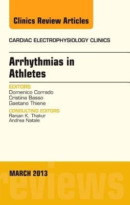 Arrhythmias in Athletes, an Issue of Cardiac Electrophysiology Clinics: Volume 5-1