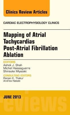 Mapping of Atrial Tachycardias Post-Atrial Fibrillation Ablation, an Issue of Cardiac Electrophysiology Clinics: Volume 5-2
