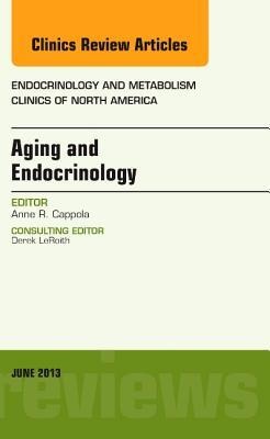 Aging and Endocrinology, an Issue of Endocrinology and Metabolism Clinics: Volume 42-2