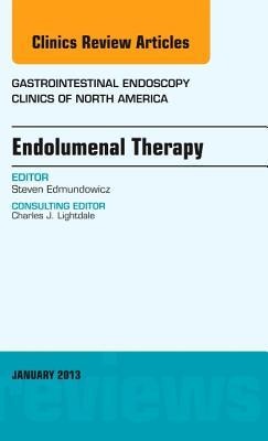 Endolumenal Therapy, an Issue of Gastrointestinal Endoscopy Clinics: Volume 23-1