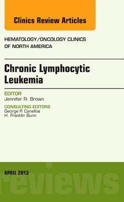 Chronic Lymphocytic Leukemia, an Issue of Hematology/Oncology Clinics of North America: Volume 27-2