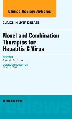 Novel and Combination Therapies for Hepatitis C Virus, an Issue of Clinics in Liver Disease: Volume 17-1