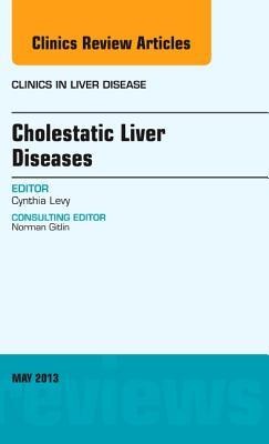 Cholestatic Liver Diseases, an Issue of Clinics in Liver Disease: Volume 17-2