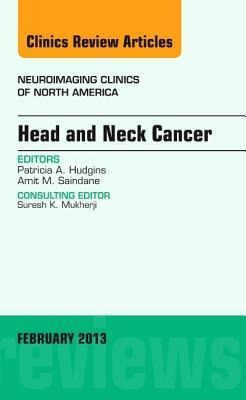 Head and Neck Cancer, an Issue of Neuroimaging Clinics: Volume 23-1