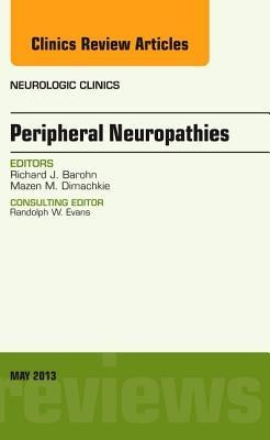 Peripheral Neuropathies, an Issue of Neurologic Clinics: Volume 31-2