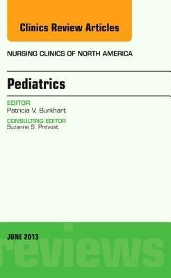 Pediatrics, an Issue of Nursing Clinics: Volume 48-2