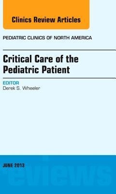 Critical Care of the Pediatric Patient, an Issue of Pediatric Clinics: Volume 60-2