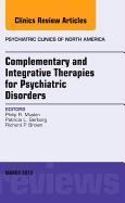 Complementary and Integrative Therapies for Psychiatric Disorders, an Issue of Psychiatric Clinics: Volume 36-1